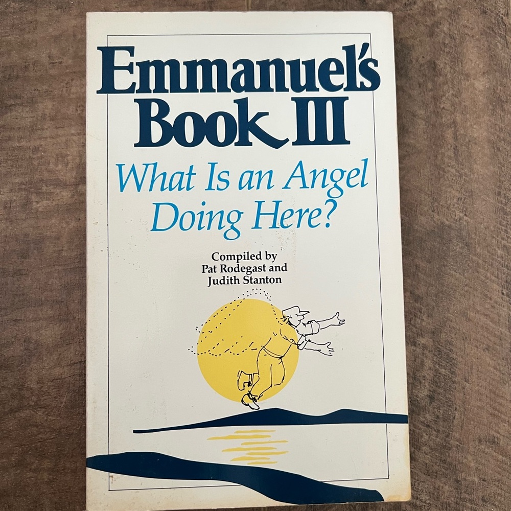 Emmanuel's Book III: What Is an Angel Doing Here?